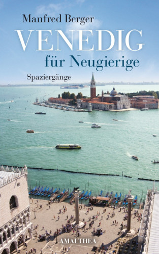 Manfred Berger: Venedig für Neugierige