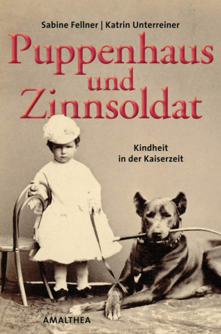 Katrin Unterreiner, Sabine Fellner: Puppenhaus und Zinnsoldat