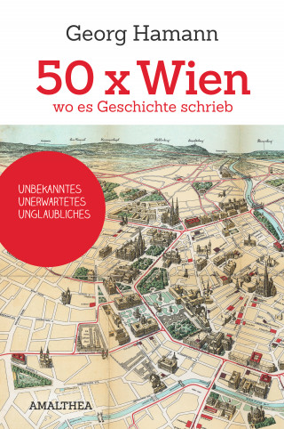 Georg Hamann: 50 x Wien, wo es Geschichte schrieb