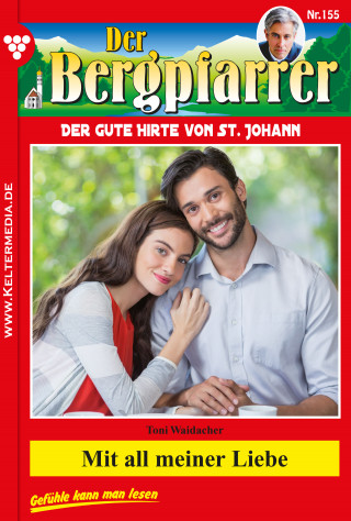 Toni Waidacher: Mit all meiner Liebe