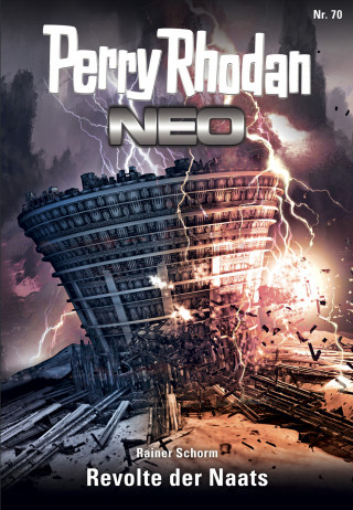 Rainer Schorm: Perry Rhodan Neo 70: Revolte der Naats