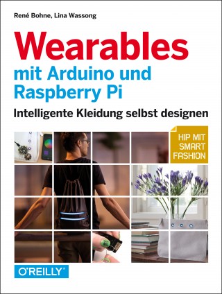 René Bohne, Lina Wassong: Wearables mit Arduino und Raspberry Pi
