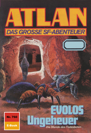 Arndt Ellmer: Atlan 760: EVOLOS Ungeheuer