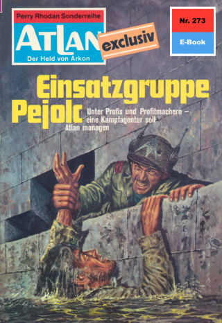 Peter Terrid: Atlan 273: Einsatzgruppe Pejolc