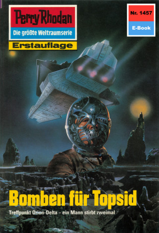 Robert Feldhoff: Perry Rhodan 1457: Bomben für Topsid