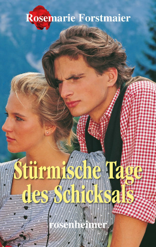 Rosemarie Forstmaier: Stürmische Tage des Schicksals