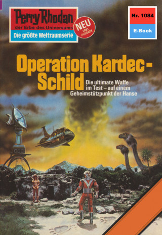 Kurt Mahr: Perry Rhodan 1084: Operation Kardec-Schild