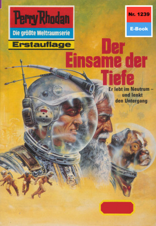 Arndt Ellmer: Perry Rhodan 1239: Der Einsame der Tiefe