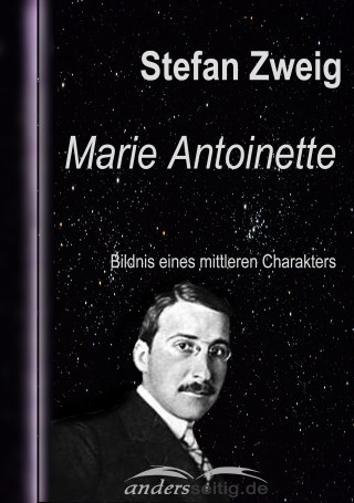 Stefan Zweig: Marie Antoinette