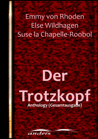 Emmy von Rhoden, Else Wildhagen, Suse la Chapelle-Roobol: Der Trotzkopf