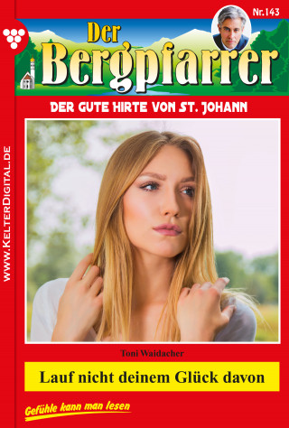 Toni Waidacher: Lauf nicht deinem Glück davon