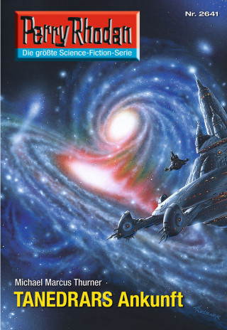 Michael Marcus Thurner: Perry Rhodan 2641: TANEDRARS Ankunft