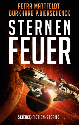 Stefan Barth, Jana Becherer, Moritz Greenman, Anke Höhl-Kayser, Bernhard Horwartitsch, Annabelle Kahmann, Simon Käßheimer, Philipp Karn, Gerd Kramer, Stefan Lochner, Uli Lucas, Dietmar W. Pritzlaff, Martin Riesen, Fritz J. Schmidhäusler, Michael Schultheis, Alexander Sülzle, Dieter Symma, Oliver Trompeter, Britta Voß, Ute Walenski: Sternenfeuer