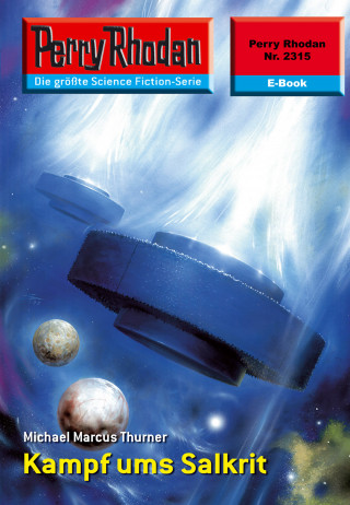 Michael Marcus Thurner: Perry Rhodan 2315: Kampf ums Salkrit