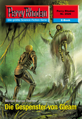 Michael Marcus Thurner: Perry Rhodan 2526: Die Gespenster von Gleam