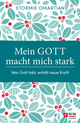 Stormie Omartian: Mein Gott macht mich stark