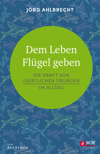 Jörg Ahlbrecht: Dem Leben Flügel geben