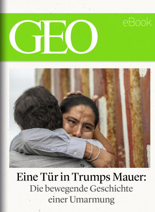 GEO: Eine Tür in Trumps Mauer (GEO eBook Single)