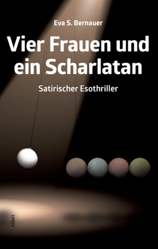 Eva S. Bernauer: Vier Frauen und ein Scharlatan