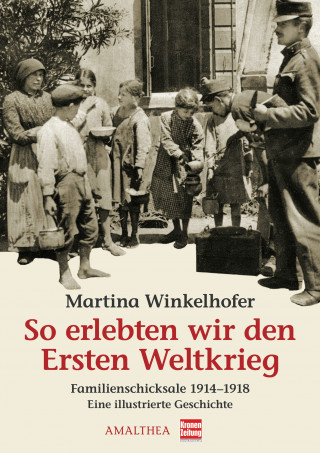 Martina Winkelhofer: So erlebten wir den Ersten Weltkrieg