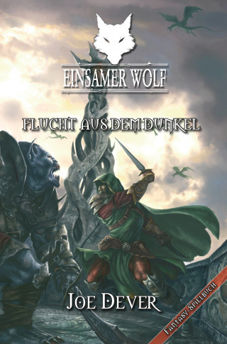 Joe Dever: Einsamer Wolf 01 - Flucht aus dem Dunkeln