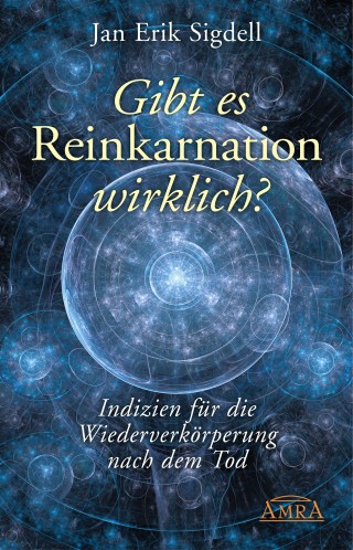 Jan Erik Sigdell: Gibt es Reinkarnation wirklich?
