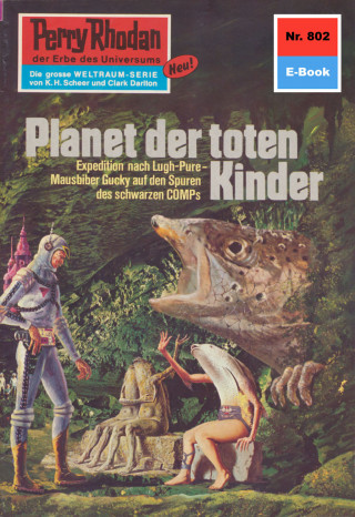 Clark Darlton: Perry Rhodan 802: Planet der toten Kinder