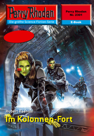 Hubert Haensel: Perry Rhodan 2301: Im Kolonnen-Fort