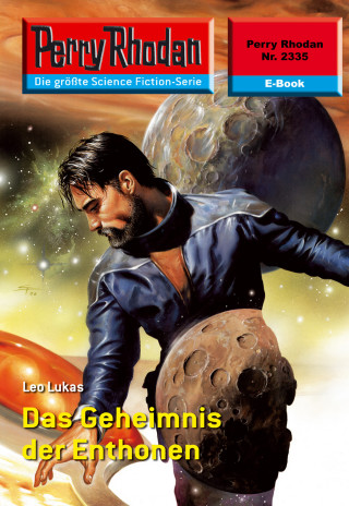 Leo Lukas: Perry Rhodan 2335: Das Geheimnis der Enthonen