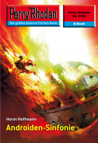 Horst Hoffmann: Perry Rhodan 2393: Androiden-Sinfonie