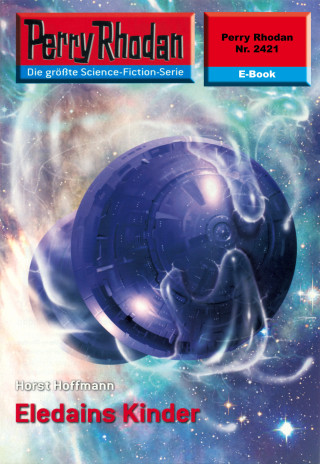 Horst Hoffmann: Perry Rhodan 2421: Eledains Kinder