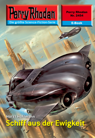 Horst Hoffmann: Perry Rhodan 2454: Schiff aus der Ewigkeit