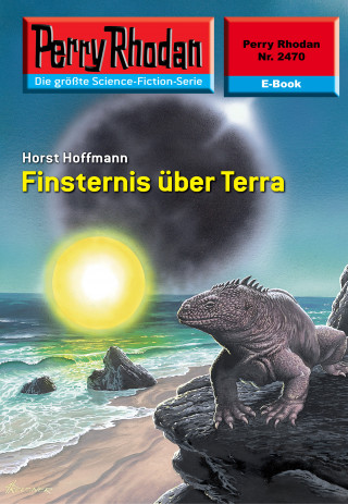Horst Hoffmann: Perry Rhodan 2470: Finsternis über Terra