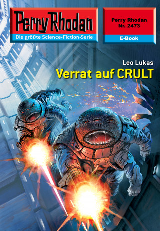 Leo Lukas: Perry Rhodan 2473: Verrat auf CRULT