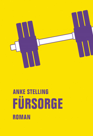 Anke Stelling: Fürsorge