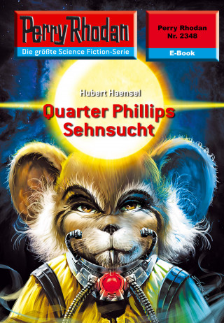 Hubert Haensel: Perry Rhodan 2348: Quarter Phillips Sehnsucht