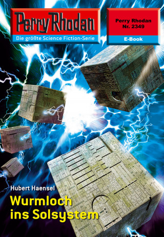 Hubert Haensel: Perry Rhodan 2349: Wurmloch ins Solsystem