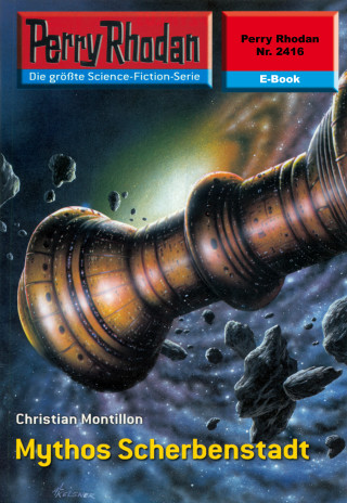 Christian Montillon: Perry Rhodan 2416: Mythos Scherbenstadt