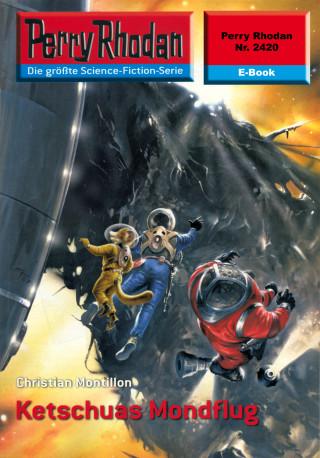 Christian Montillon: Perry Rhodan 2420: Ketschuas Mondflug