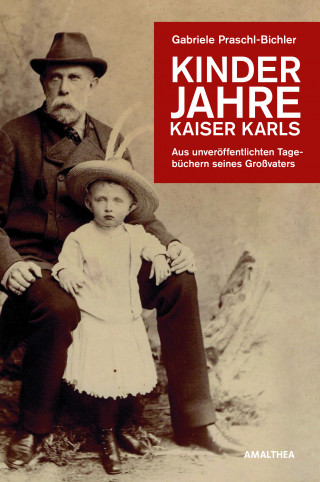 Gabriele Praschl-Bichler: Kinderjahre Kaiser Karls