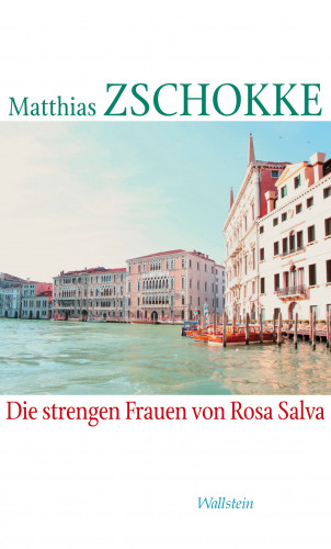 Matthias Zschokke: Die strengen Frauen von Rosa Salva