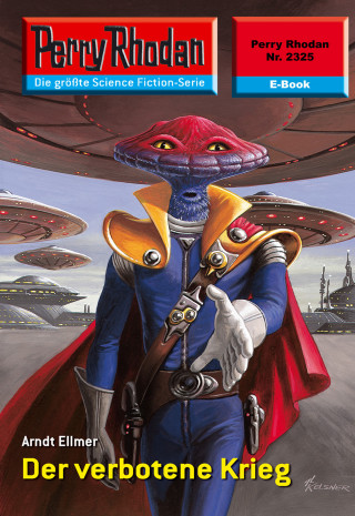 Arndt Ellmer: Perry Rhodan 2325: Der verbotene Krieg