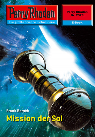 Frank Borsch: Perry Rhodan 2328: Mission der SOL