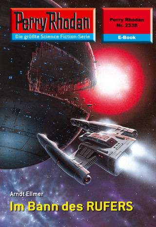 Arndt Ellmer: Perry Rhodan 2338: Im Bann des RUFERS