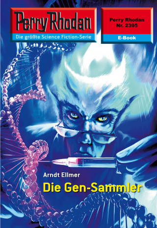 Arndt Ellmer: Perry Rhodan 2395: Die Gen-Sammler