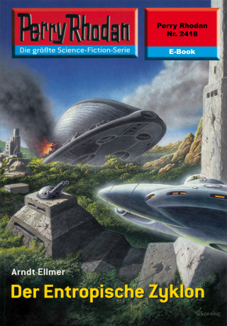 Arndt Ellmer: Perry Rhodan 2418: Der Entropische Zyklon