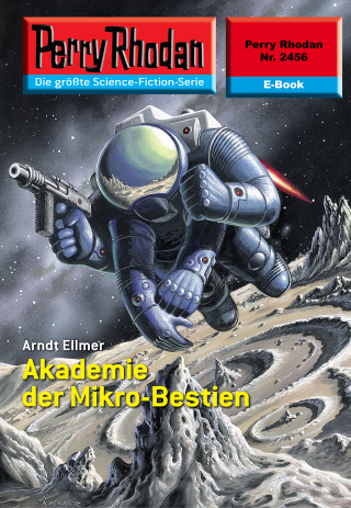 Arndt Ellmer: Perry Rhodan 2456: Akademie der Mikro-Bestien