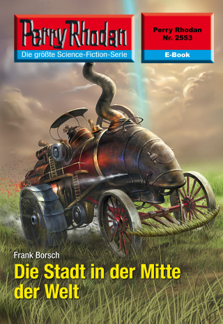 Frank Borsch: Perry Rhodan 2553: Die Stadt in der Mitte der Welt