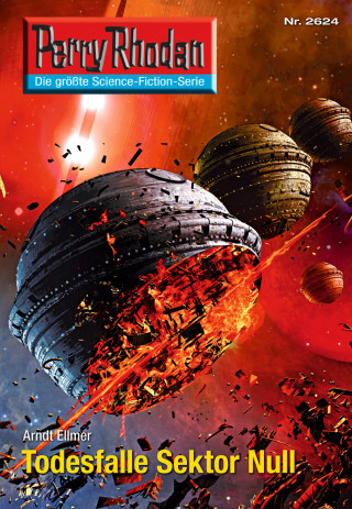 Arndt Ellmer: Perry Rhodan 2624: Todesfalle Sektor Null