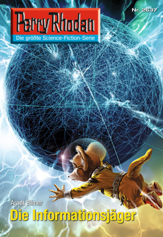 Arndt Ellmer: Perry Rhodan 2637: Die Informationsjäger